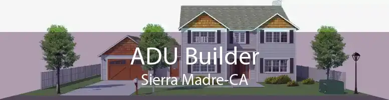 ADU Builder Sierra Madre-CA